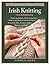 Irish Knitting Handbook: Ma...