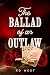 The Ballad of an Outlaw