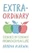 EXTRA-ORDINARY : Stories of...