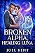 BROKEN ALPHA, HEALING LUNA: A Fated Mates MM Werewolf Shifter Romance (MM PARARNORMAL ROMANCE Book 1)