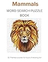 Mammals Word Search Puzzle Book: 50 Themed Puzzles for hours of relaxing fun (The Ultimate Adult Word Search Library)