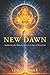 THE NEW DAWN: Awakening the Human Soul in an Age of Transition
