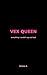 Vex Queen: everything i couldn't say out loud