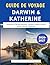 Guide De Voyage Darwin & Katherine 2026–2027: Découvrez le Top End australien : aventure, culture et trésors cachés à Darwin et Katherine (French Edition)