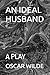 AN IDEAL HUSBAND: A PLAY