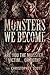 Monsters We Become