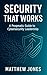 Security That Works: A Pragmatic Guide to Cybersecurity Leadership