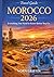 Morocco Travel Guide 2026: Everything You Need to Know Before You GoI
