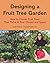 Designing a Fruit Tree Garden by Ms Susan Rachel Poizner