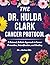Dr Hulda Clark Cancer Protocol: A Natural, Holistic Approach to Cancer Prevention, Detoxification, and Healing