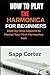 HOW TO PLAY THE HARMONICA FOR BEGINNERS: Step-by-Step Lessons to Master Your First Harmonica Fast