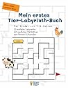 Mein erstes Tier-Labyrinth-Buch: Für Kinder von 4–6 Jahren: 30 einfache Labyrinthe mit niedlichen Tiermotiven zum Rätseln & Ausmalen (Kinder Labyrinth Abenteuer) (German Edition)