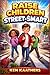 Raise Children Street-Smart: 150 Real-Life Lessons to Build Confidence, Smart Decision-Making, Emotional Strength, and Everyday Safety Skills for Children Ages 6–12