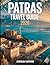 Patras Travel Guide 2026: Top Attractions, Hidden Gems, Beaches, Festivals, Local Cuisine & Smart Tips for Exploring Greece’s Vibrant Port City (Unveiling the Earth’s Silent Wonders)
