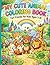 Cute Animals Coloring Book for Kids Ages 3-8: Fun and Easy Big Animal Pages for Toddlers, Preschool & Kindergarten — Lions, Dogs, Cats, Elephants & ... & Kindergarten-Farm, Jungle, Ocean & Pet