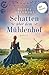 Schatten über dem Mühlenhof - oder: Maistöcke: Historischer Roman: Die perfekte Mischung aus historischer Spannung und Liebesroman (German Edition)