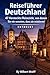 Reiseführer Deutschland – 47 Versteckte Reiseziel, von denen Sie nie wussten, dass sie existieren! Entdeckt (German Edition)