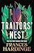 Traitors' Nest by Frances Hardinge Traitors' Nest by Frances Hardinge