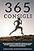 Un consiglio al giorno: 365 consigli efficaci per correre più veloce, restare in forma e avere successo nella corsa. (Italian Edition)
