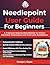 Needlepoint User Guide For Beginners: A Practical Step-by-Step Manual to Unlock Essential Techniques and Craft with Confidence