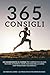 Un consiglio al giorno: 365 consigli efficaci per correre più veloce, restare in forma e avere successo nella corsa. (Italian Edition)