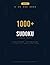 1000+ Sudoku Puzzles for Adults: Mega Large Print Puzzle Book — Easy, Medium & Hard with Complete Solutions | The Ultimate Sudoku Challenge: The ... Training (The Sudoku Masters Collection)