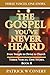 The Gospel You've Never Heard by Patrick Conery