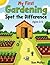 My First Garden Spot the Difference Book: Fun and Easy Find the Differences Puzzles for Kids Ages 3–5 | Nature, Flowers, Bugs and Vegetables Activity Book for Early Learning
