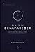 El arte de desaparecer: Cómo los mejores lideres, inversores y creadores construyen imperios que no los necesitan (Serie Arquitectura Mental) (Spanish Edition)