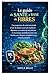 Le guide de santé à base de fibres: Un programme de santé intestinale à base de plantes pour une meilleure digestion, un soutien du microbiome et une ... et aux remèdes naturels (French Edition)