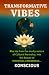 Transformative Vibes