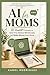 AI for Moms: 101 ChatGPT Prompts to Save Time, Reduce Mental Load, and Make Money From Home