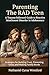 Parenting The RAD Teen: A Trauma-Informed Guide to Reactive Attachment Disorder in Adolescence