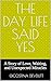 The Day Life Said Yes: A Story of Love, Waiting, and Unexpected Miracles
