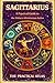 Sagittarius: A Practical Guide to the Zodiac’s Adventurous Archer (Half Hour Help Signs of the Zodiac Series Book 9)