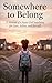 Somewhere to belong: : A Memoir of a Foster Girl Searching for Love, Safety, and Herself
