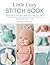 Little Cozy Stitch Book: Discover 25 Original Baby Knitting Patterns for Beginners Crafting Precious Pieces for Boys and Girls Alike