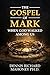THE GOSPEL OF MARK: WHEN GOD WALKED AMONG US (Biblical Truth - the Bible as God's Word)