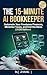 The 15-Minute AI Bookkeeper: Automate Your Freelance Finances, Minimize Taxes, and End the Mess (2026 Edition)