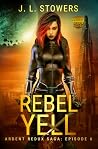 Rebel Yell by J. L. Stowers Rebel Yell by J. L. Stowers