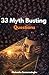 33 Myth Busting Questions