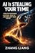 AI Is Stealing Your Time: W...
