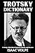 TROTSKY DICTIONARY. A Study of His Most Frequent Words and Phrases: Discover 100 of Trotsky’s most powerful ideas. Step inside the mind of Trotsky