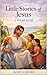 Little Stories of Jesus A Friend to All Ⅱ