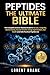 PEPTIDES THE ULTIMATE BIBLE: The Complete Science-Backed Guide to Fat Loss, Longevity, Mental Clarity, Muscle Growth, Energy Optimization, Gut Health and Safe Practical Peptide Use