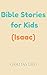 Bible Stories for Kids (Isaac) (Bible Stories for Kids (Adam))