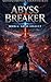 Abyss Breaker: Book 6 – Abyss Assault | A LitRPG Survival Fantasy of Analyze & Activate Power, Abyss Monsters, and a Broken World
