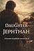 The Daughter of Jephthah: A Memoir of Jephthah, Son of Gilead (Biblical Memoirs)