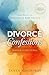 Divorce Confessions: The Path to Freedom in Raw Truths