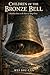 CHILDREN OF THE BRONZE BELL: A Rebellion Born in the Heart of Ming China